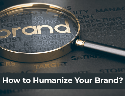 10 Best Tips: How to Humanize Your Brand Marketing?