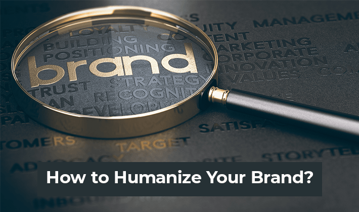 how to humanize your brand